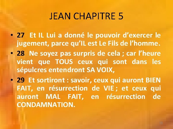 JEAN CHAPITRE 5 • 27 Et IL Lui a donné le pouvoir d’exercer le JEAN CHAPITRE 5 • 27 Et IL Lui a donné le pouvoir d’exercer le