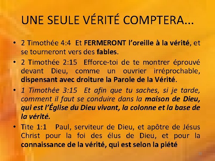 UNE SEULE VÉRITÉ COMPTERA. . . • 2 Timothée 4: 4 Et FERMERONT l’oreille UNE SEULE VÉRITÉ COMPTERA. . . • 2 Timothée 4: 4 Et FERMERONT l’oreille