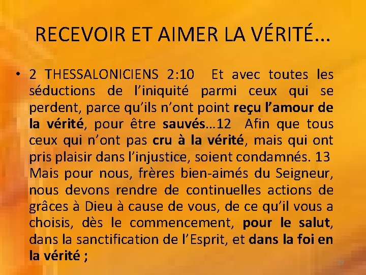 RECEVOIR ET AIMER LA VÉRITÉ. . . • 2 THESSALONICIENS 2: 10 Et avec RECEVOIR ET AIMER LA VÉRITÉ. . . • 2 THESSALONICIENS 2: 10 Et avec