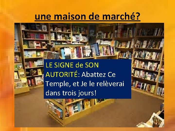une maison de marché? LE SIGNE de SON AUTORITÉ: Abattez Ce Temple, et Je une maison de marché? LE SIGNE de SON AUTORITÉ: Abattez Ce Temple, et Je