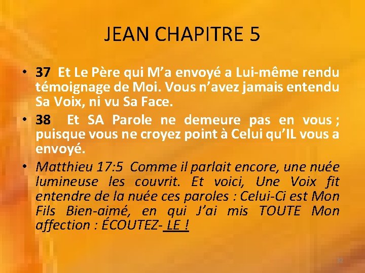 JEAN CHAPITRE 5 • 37 Et Le Père qui M’a envoyé a Lui-même rendu JEAN CHAPITRE 5 • 37 Et Le Père qui M’a envoyé a Lui-même rendu