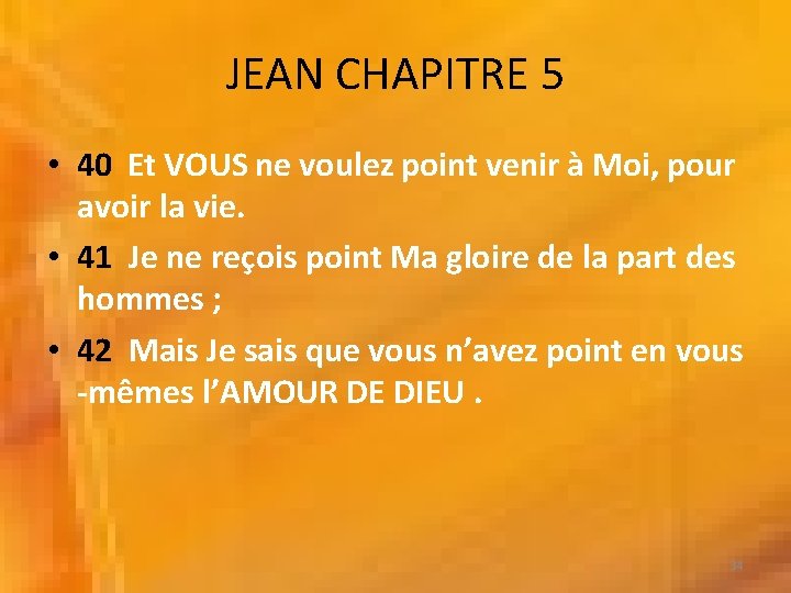 JEAN CHAPITRE 5 • 40 Et VOUS ne voulez point venir à Moi, pour JEAN CHAPITRE 5 • 40 Et VOUS ne voulez point venir à Moi, pour