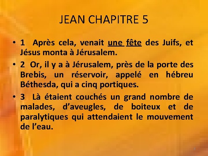 JEAN CHAPITRE 5 • 1 Après cela, venait une fête des Juifs, et Jésus JEAN CHAPITRE 5 • 1 Après cela, venait une fête des Juifs, et Jésus
