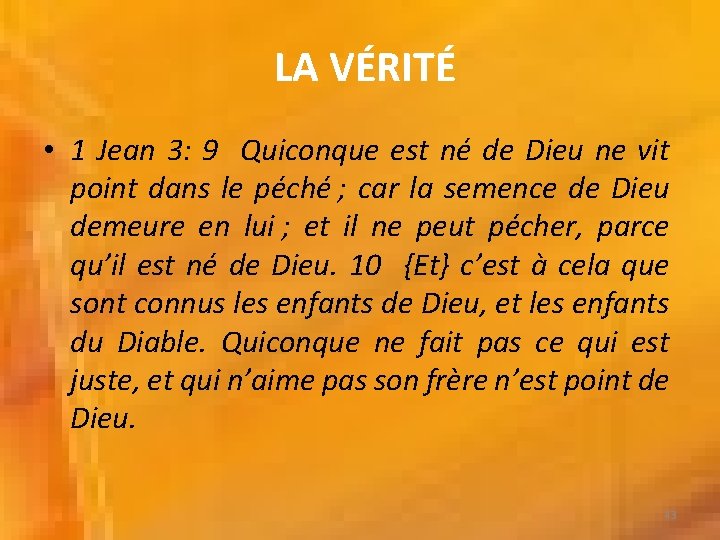 LA VÉRITÉ • 1 Jean 3: 9 Quiconque est né de Dieu ne vit LA VÉRITÉ • 1 Jean 3: 9 Quiconque est né de Dieu ne vit