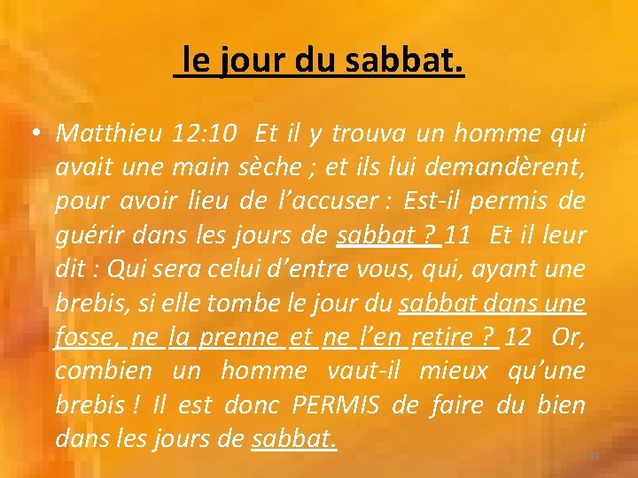 le jour du sabbat. • Matthieu 12: 10 Et il y trouva un homme le jour du sabbat. • Matthieu 12: 10 Et il y trouva un homme