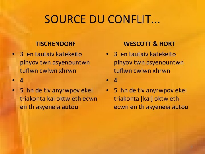 SOURCE DU CONFLIT. . . TISCHENDORF • 3 en tautaiv katekeito plhyov twn asyenountwn SOURCE DU CONFLIT. . . TISCHENDORF • 3 en tautaiv katekeito plhyov twn asyenountwn