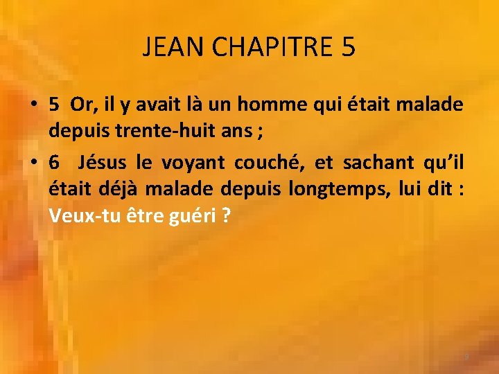JEAN CHAPITRE 5 • 5 Or, il y avait là un homme qui était JEAN CHAPITRE 5 • 5 Or, il y avait là un homme qui était