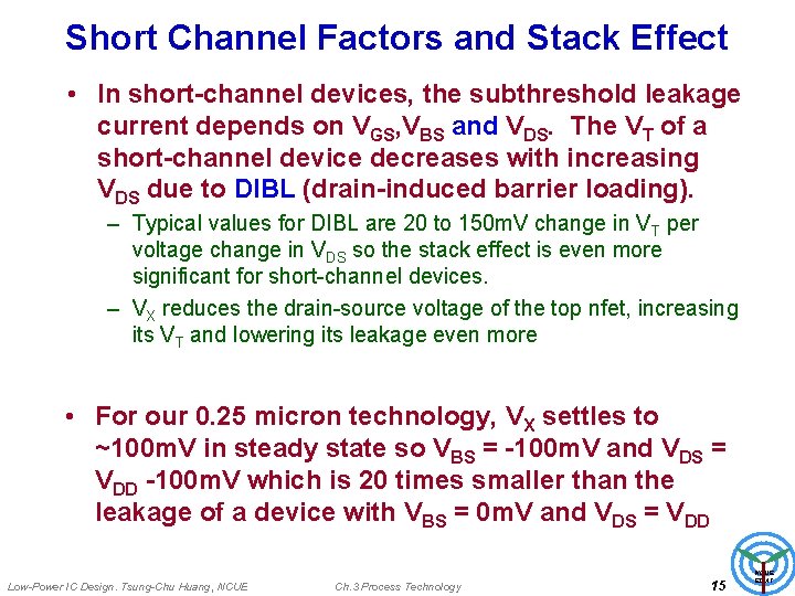 Short Channel Factors and Stack Effect • In short-channel devices, the subthreshold leakage current