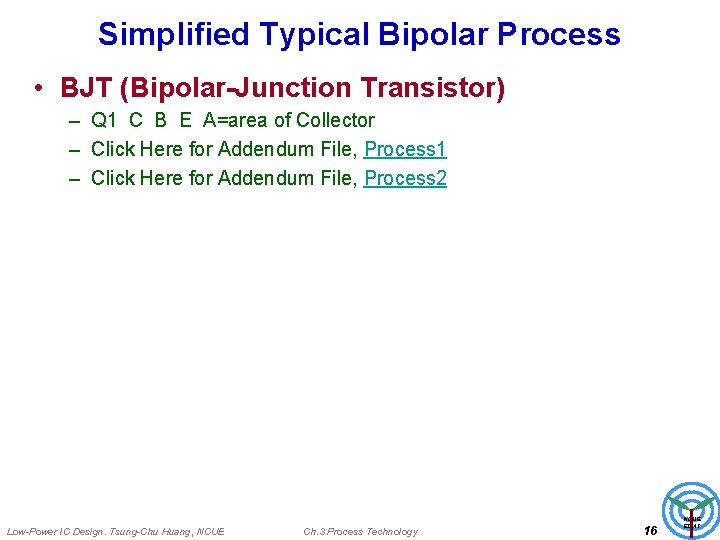 Simplified Typical Bipolar Process • BJT (Bipolar-Junction Transistor) – Q 1 C B E