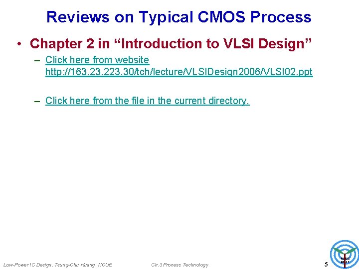 Reviews on Typical CMOS Process • Chapter 2 in “Introduction to VLSI Design” –