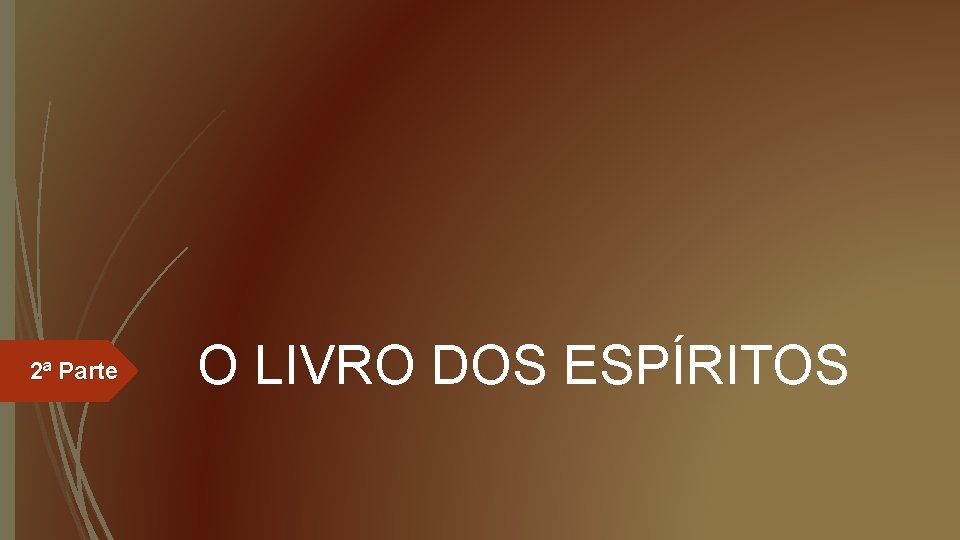 2ª Parte O LIVRO DOS ESPÍRITOS 