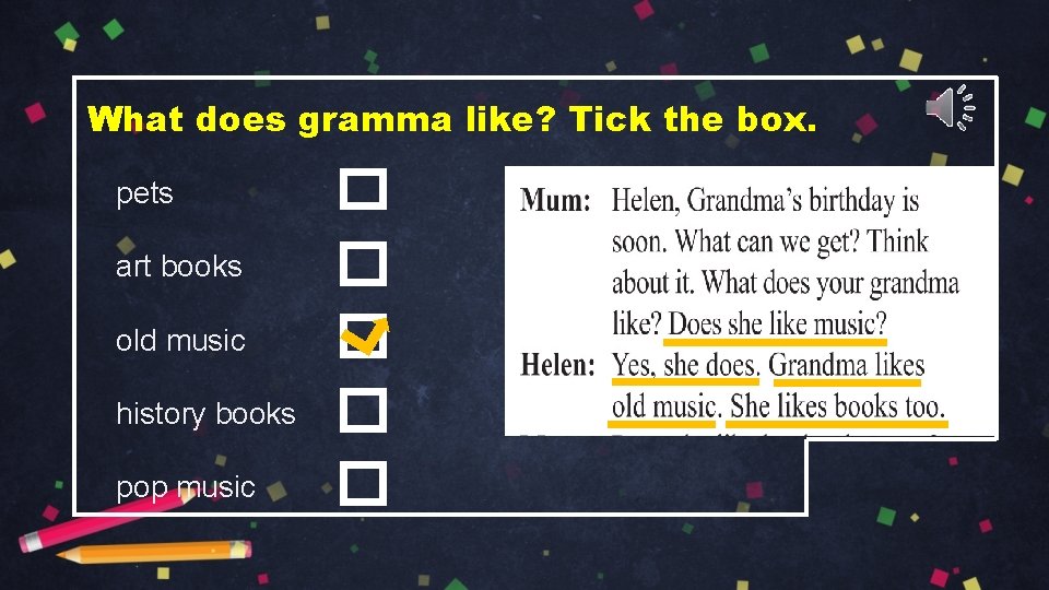 What does gramma like? Tick the box. pets art books old music history books