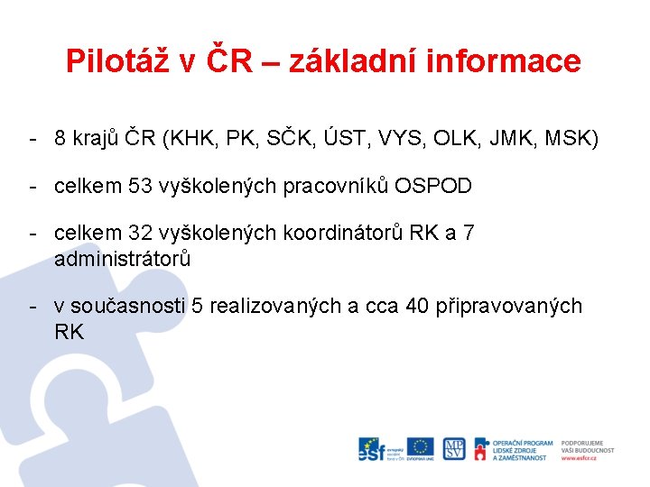 Pilotáž v ČR – základní informace - 8 krajů ČR (KHK, PK, SČK, ÚST,