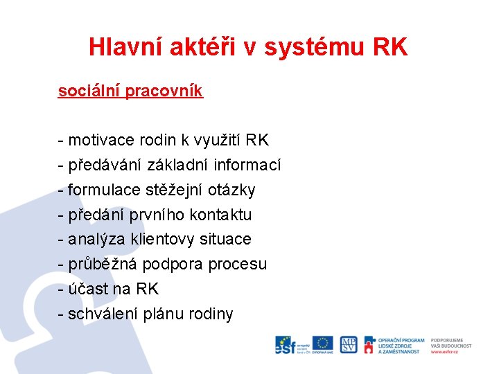 Hlavní aktéři v systému RK sociální pracovník - motivace rodin k využití RK -