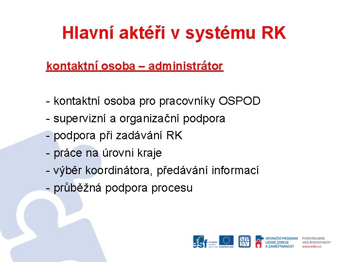 Hlavní aktéři v systému RK kontaktní osoba – administrátor - kontaktní osoba pro pracovníky