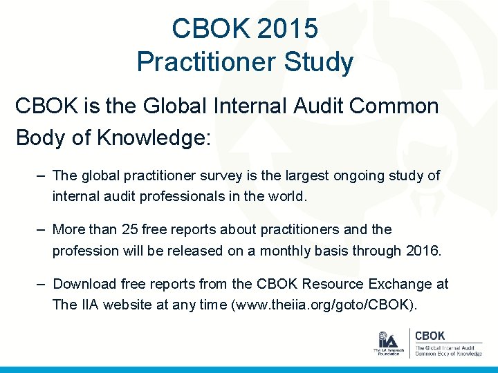 CBOK 2015 Practitioner Study CBOK is the Global Internal Audit Common Body of Knowledge: