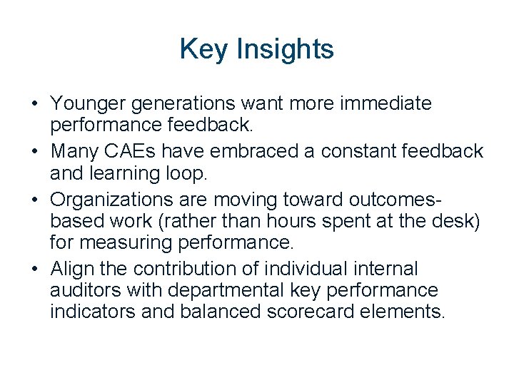 Key Insights • Younger generations want more immediate performance feedback. • Many CAEs have