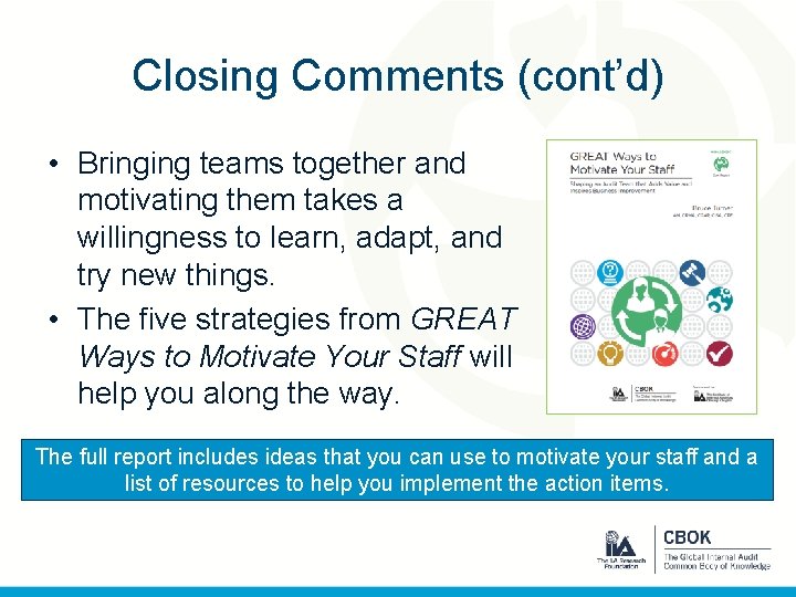 Closing Comments (cont’d) • Bringing teams together and motivating them takes a willingness to