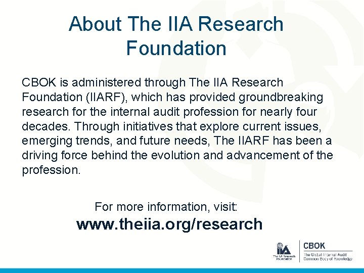 About The IIA Research Foundation CBOK is administered through The IIA Research Foundation (IIARF),