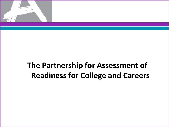 The Partnership for Assessment of Readiness for College and Careers 