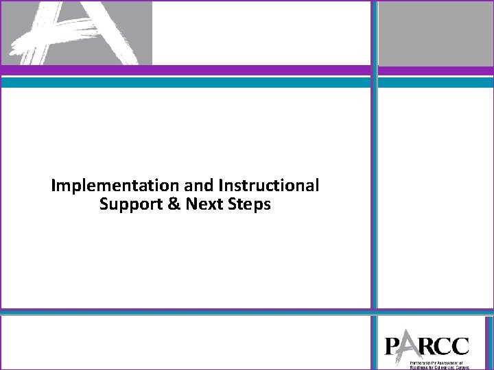 Implementation and Instructional Support & Next Steps 