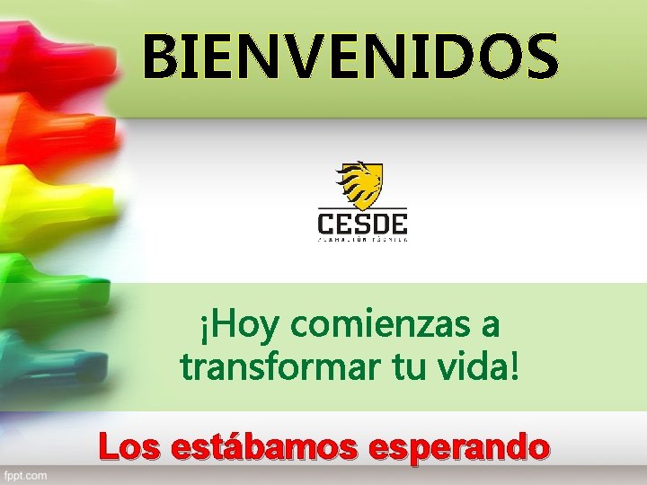 BIENVENIDOS ¡Hoy comienzas a transformar tu vida! Los estábamos esperando 