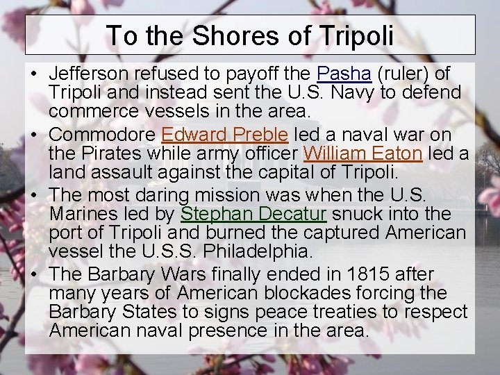 To the Shores of Tripoli • Jefferson refused to payoff the Pasha (ruler) of