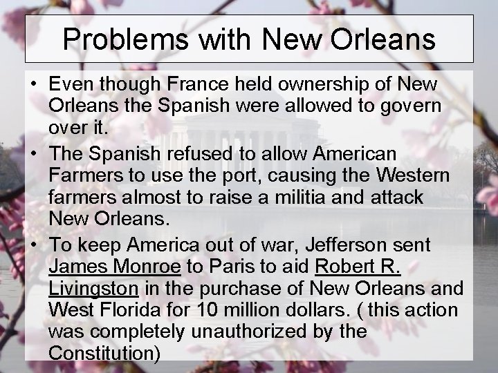 Problems with New Orleans • Even though France held ownership of New Orleans the