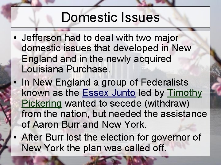 Domestic Issues • Jefferson had to deal with two major domestic issues that developed