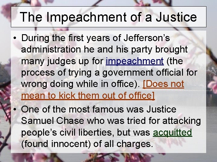 The Impeachment of a Justice • During the first years of Jefferson’s administration he