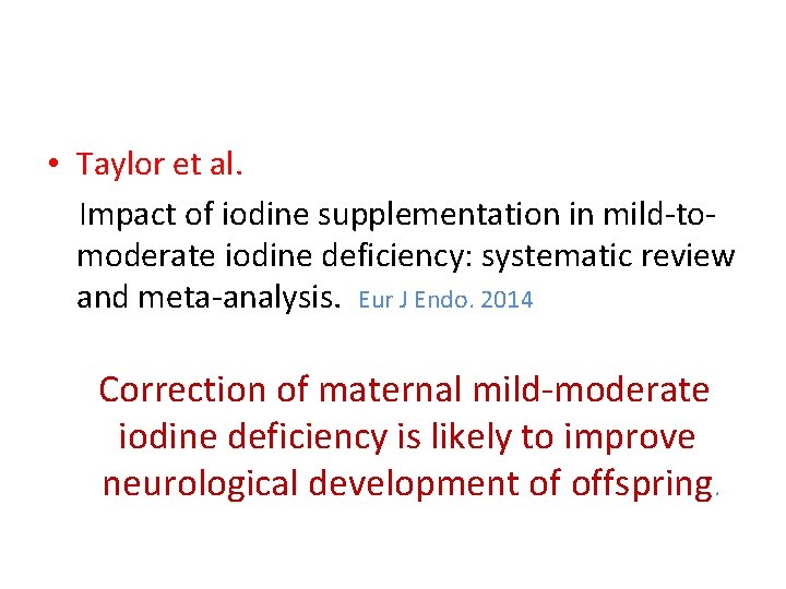  • Taylor et al. Impact of iodine supplementation in mild-tomoderate iodine deficiency: systematic