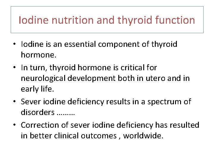 Iodine nutrition and thyroid function • Iodine is an essential component of thyroid hormone.