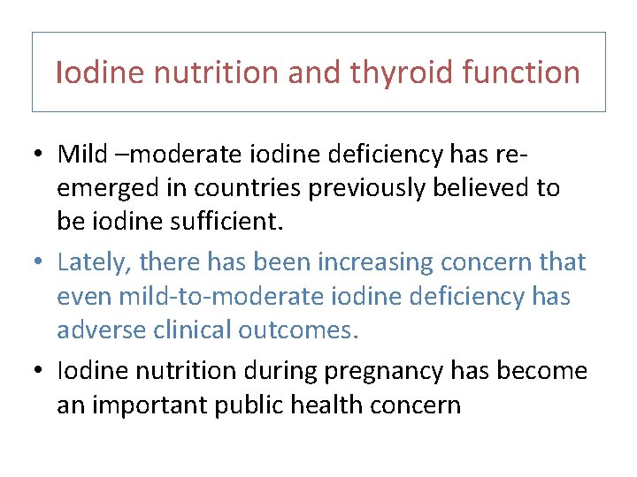 Iodine nutrition and thyroid function • Mild –moderate iodine deficiency has reemerged in countries