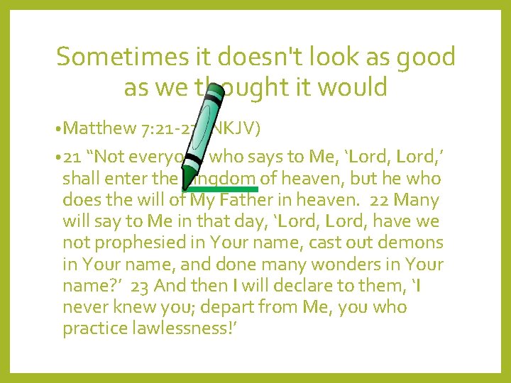 Sometimes it doesn't look as good as we thought it would • Matthew 7: