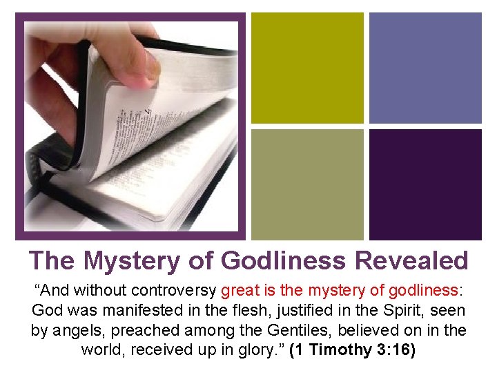 + The Mystery of Godliness Revealed “And without controversy great is the mystery of