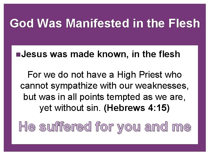 + God Was Manifested in the Flesh n. Jesus was made known, in the