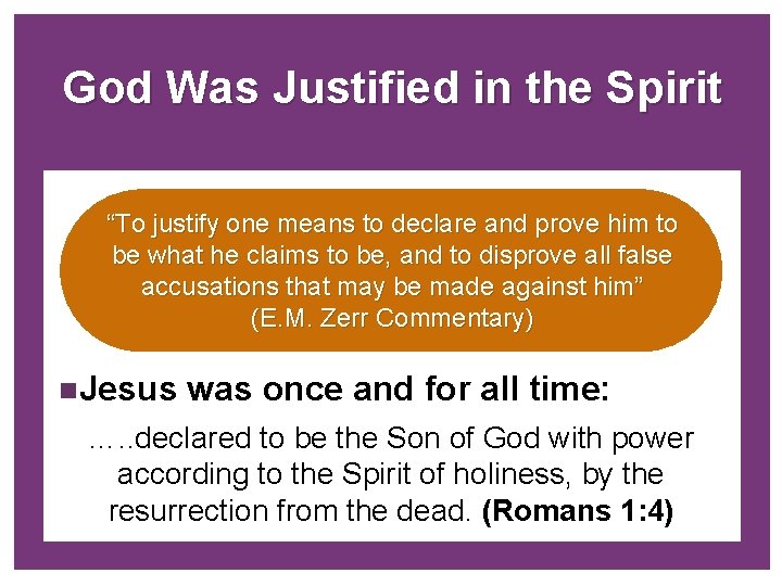 + God Was Justified in the Spirit “To justify one means to declare and