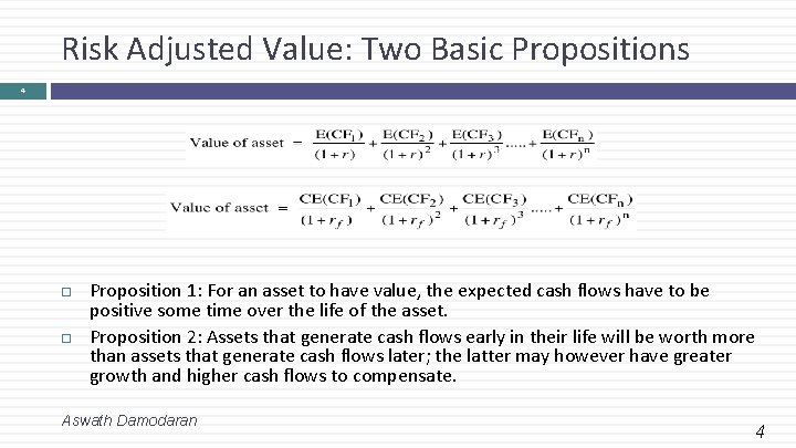 Risk Adjusted Value: Two Basic Propositions 4 Proposition 1: For an asset to have