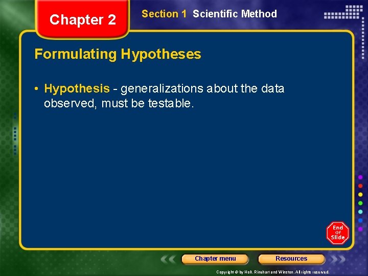 Chapter 2 Section 1 Scientific Method Formulating Hypotheses • Hypothesis - generalizations about the