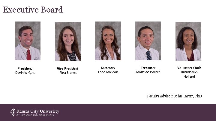 Executive Board President Devin Wright Vice President Rina Brandt Secretary Lane Johnson Treasurer Jonathan