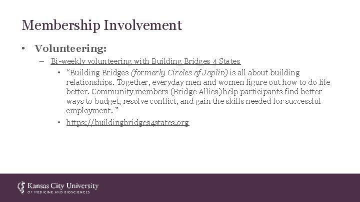 Membership Involvement • Volunteering: – Bi-weekly volunteering with Building Bridges 4 States • “Building
