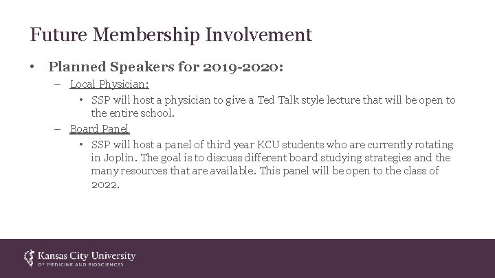 Future Membership Involvement • Planned Speakers for 2019 -2020: – Local Physician: • SSP