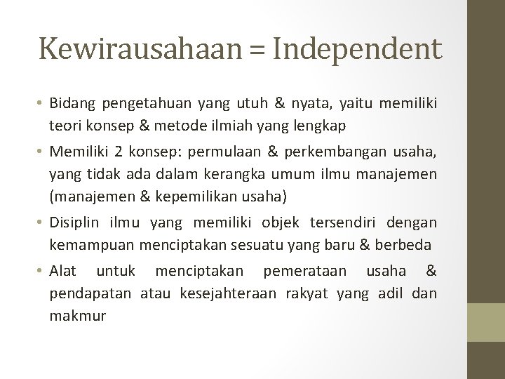 Kewirausahaan = Independent • Bidang pengetahuan yang utuh & nyata, yaitu memiliki teori konsep