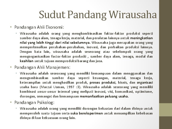 Sudut Pandang Wirausaha • Pandangan Ahli Ekonomi: • Wirausaha adalah orang yang mengkombinasikan faktor-faktor