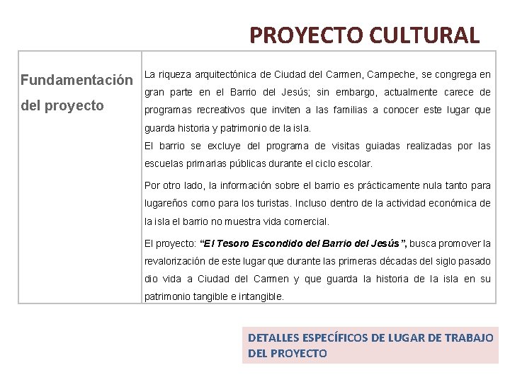 PROYECTO CULTURAL Fundamentación del proyecto La riqueza arquitectónica de Ciudad del Carmen, Campeche, se