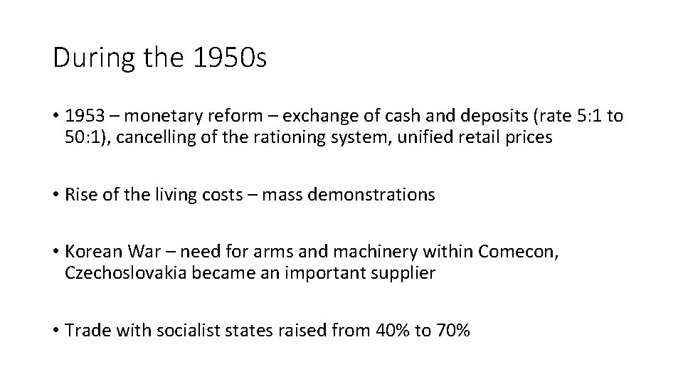 During the 1950 s • 1953 – monetary reform – exchange of cash and