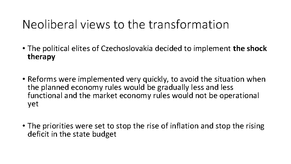 Neoliberal views to the transformation • The political elites of Czechoslovakia decided to implement