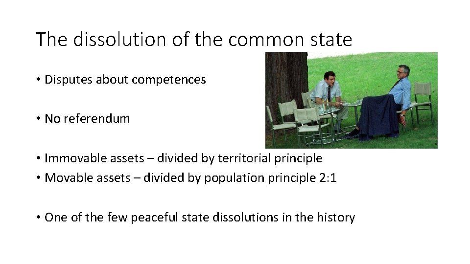The dissolution of the common state • Disputes about competences • No referendum •