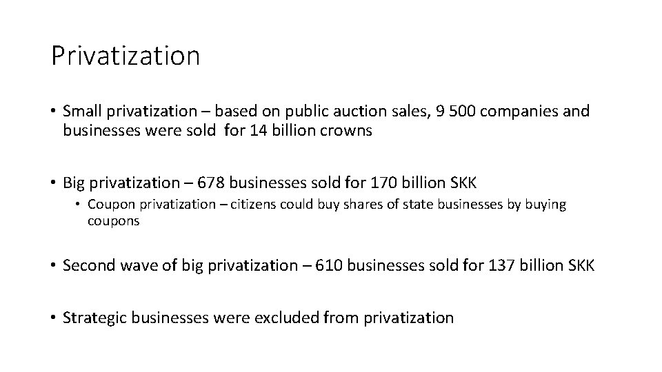 Privatization • Small privatization – based on public auction sales, 9 500 companies and
