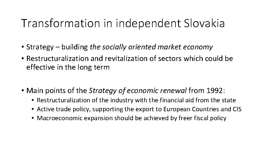 Transformation in independent Slovakia • Strategy – building the socially oriented market economy •